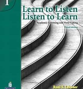 Learn to Listen, Listen to Learn 1: Academic Listening and Note-Taking, Third Edition (High Quality PDF, Resources)