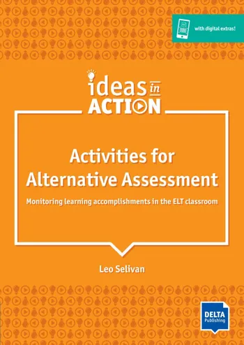 Ideas in Action - Activities for Alternative Assessment
