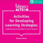 Ideas in Action – Activities for Developing Learning Strategies