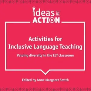 Ideas in Action - Activities for Inclusive Language Teaching