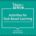 Ideas in Action – Activities for Task-Based Learning