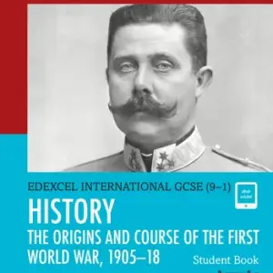 Edexcel International GCSE (9-1) History The Origins and Course of the First World War, 1905-18