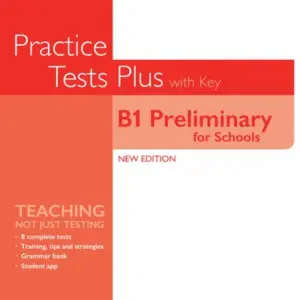Practice Tests Plus B1 Preliminary for Schools (New Edition) [Download Full PDF + Resources]