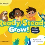 Ready, Steady, Grow! (British English) 1 [High Quality PDF + Resources]