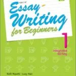 Essay Writing for Beginners 1 Integrated [High Quality PDF + Resouces]