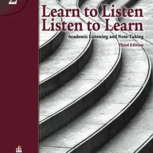 Learn to Listen, Listen to Learn 2: Academic Listening and Note-Taking, Third Edition (High Quality PDF, Resources)
