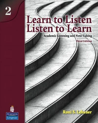 Learn to Listen, Listen to Learn 2: Academic Listening and Note-Taking, Third Edition (High Quality PDF, Resources)