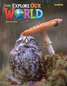 Explore Our World (Second Edition) Starter – High Quality PDF, Resources