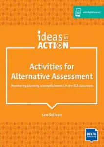 Ideas in Action – Activities for Alternative Assessment