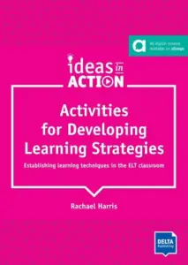 Ideas in Action – Activities for Developing Learning Strategies