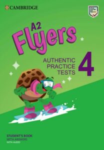 Flyers A2 Authentic Practice Tests 4 – PDF, Audio