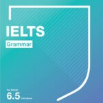 IELTS Grammar for bands 6.5 and above – PDF, Audio